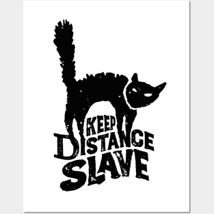 Keep Distance Slave | Funny Pandemic Quarantine Design for Cat Lovers Posters and Art